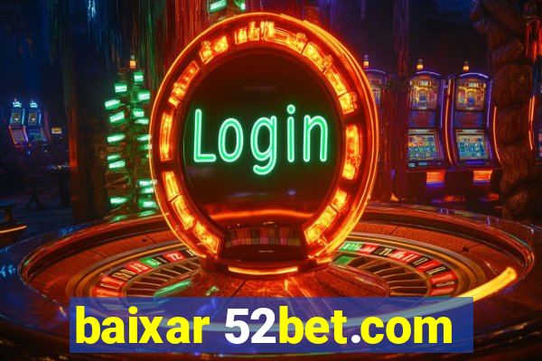 baixar 52bet.com